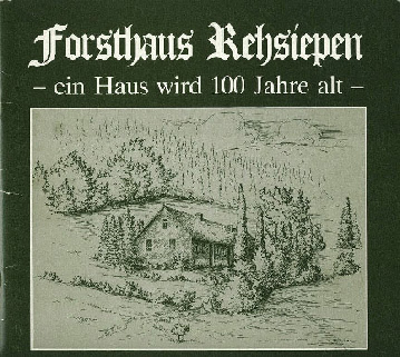 Forsthaus Rehsiepen 100 Jahre alt